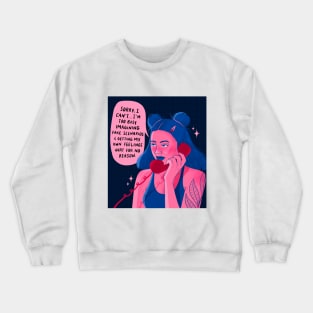 Sorry, I'm Too Busy Crewneck Sweatshirt